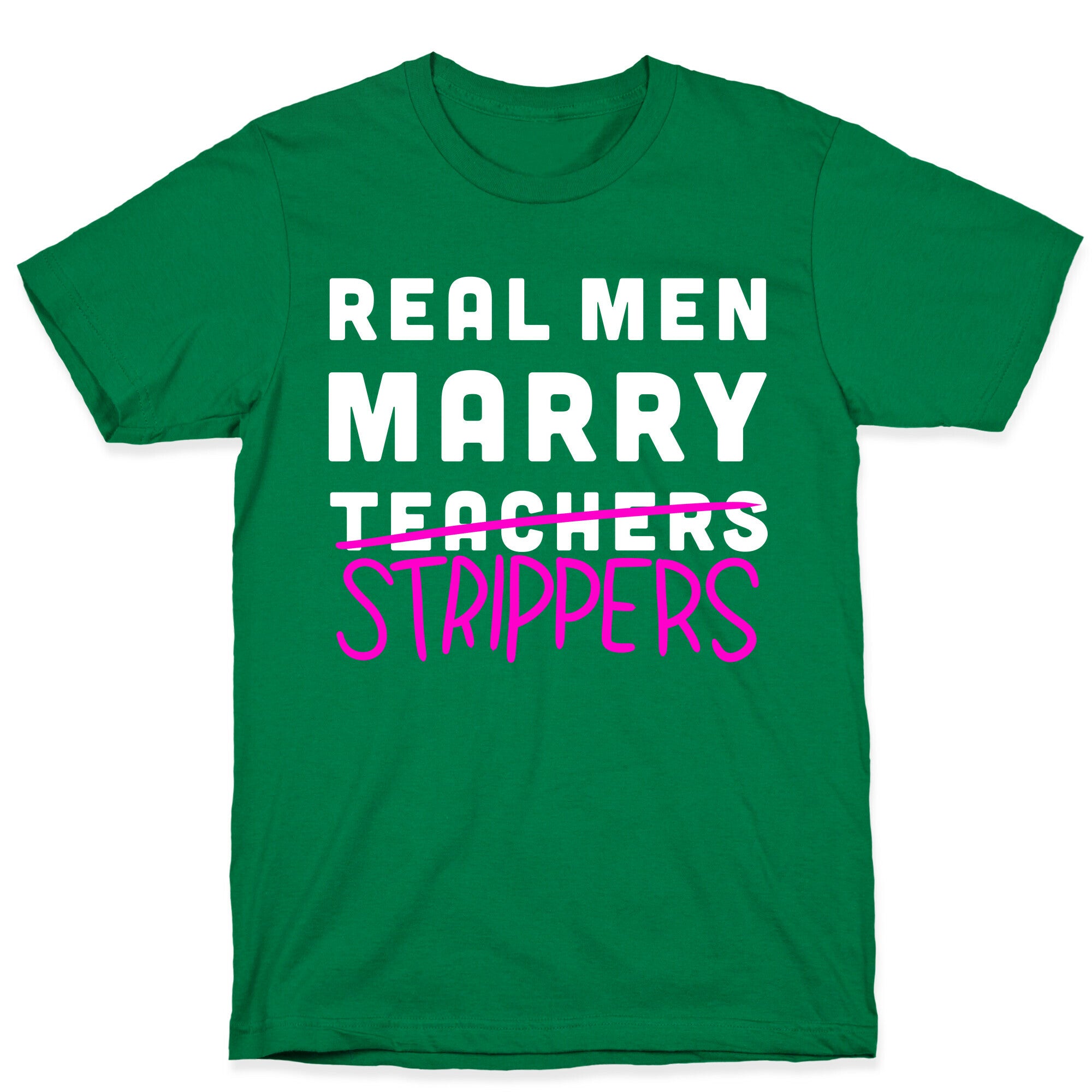 Real Men Marry Strippers T-Shirt